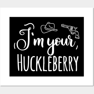 I'm your Huckleberry Posters and Art